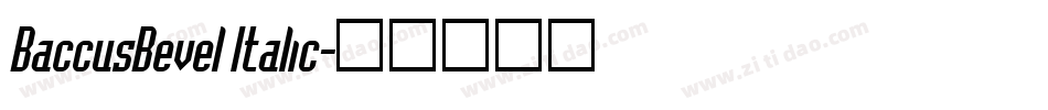 BaccusBevel Italic字体转换